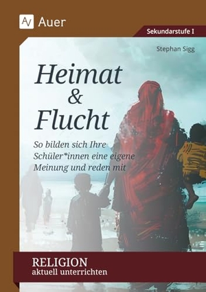 Sigg, Stephan. Religion aktuell unterrichten: Heimat & Flucht - So bilden sich Ihre Schüler*innen eine eigene Meinung und reden mit (5. bis 10. Klasse). Auer Verlag i.d.AAP LW, 2024.