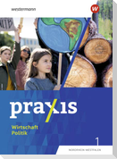 Praxis Wirtschaft Politik 1. Schulbuch. Für Nordrhein-Westfalen