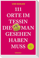 111 Orte im Tessin, die man gesehen haben muss