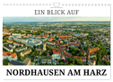 Ein Blick auf Nordhausen am Harz (Wandkalender 2025 DIN A4 quer), CALVENDO Monatskalender
