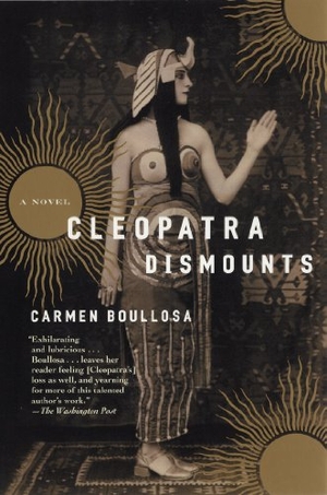 Boullosa, Carmen. Cleopatra Dismounts. Grove Atlantic, 2004.