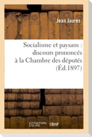 Socialisme Et Paysans: Discours Prononcés À La Chambre Des Députés (Éd.1897)