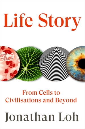 Loh, Jonathan. Life Story - From Cells to Civilisations and Beyond. Random House UK Ltd, 2026.