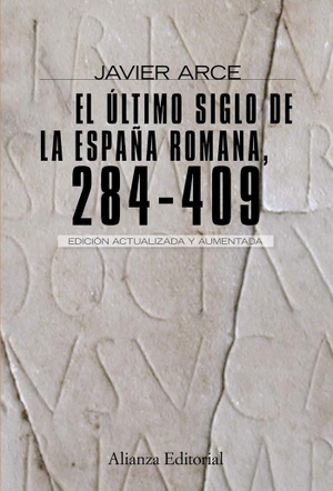 Arce Martínez, Javier. El último siglo de la España romana (284-409). Alianza Editorial, 2009.