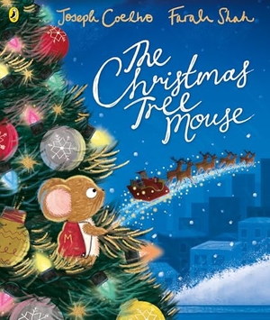 Coelho, Joseph. The Christmas Tree Mouse. Penguin Books Ltd (UK), 2024.