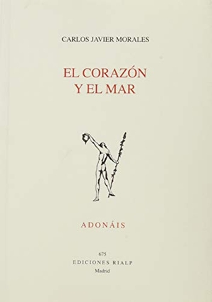 Morales, Carlos Javier / Carlos Javier Morales Sánchez. El corazón y el mar. Ediciones Rialp, S.A., 2020.