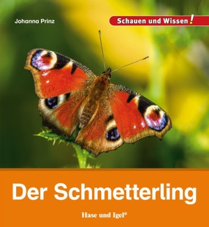 Prinz, Johanna. Der Schmetterling - Schauen und Wissen!. Hase und Igel Verlag GmbH, 2017.