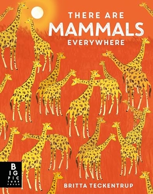 Bedoyere, Camilla De La. There are Mammals Everywhere. Bonnier Books UK Limited, 2026.