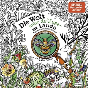 Berman, Rita. Die Welt unter der Lupe - zu Lande - Ausmalen und durchatmen. Lübbe, 2017.
