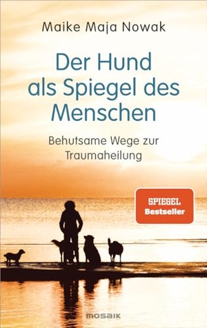 Nowak, Maike Maja. Der Hund als Spiegel des Menschen - Behutsame Wege zur Traumaheilung. Mosaik Verlag, 2023.