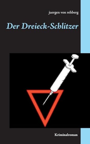 Rehberg, Juergen von. Der Dreieck-Schlitzer. Books on Demand, 2018.
