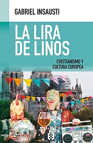 Insausti, Gabriel. La lira de Linos : cristianismo y cultura europea. Ediciones Encuentro, S.A., 2021.