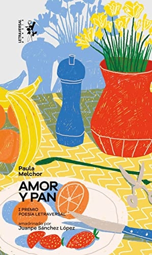 Néstore, Ángelo / Sánchez López, Juanpe et al. Amor y pan : notas sobre el hambre. Letraversal, 2022.