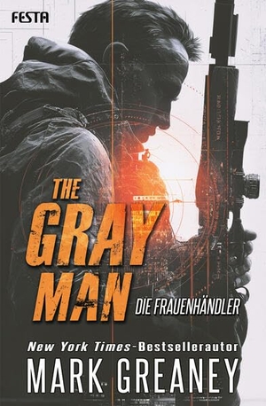 Greaney, Mark. The Gray Man - Die Frauenhändler - Ein Action-Thriller. Festa Verlag, 2026.