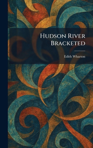 Wharton, Edith. Hudson River Bracketed. Tradd Street Press, 2026.