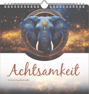 Achtsamkeit Geburtstagskalender - immerwährender Wandkalender 23x23 cm - Achtsamkeitskalender für Geburtstage & Jahrestage - Kalender für Zuhause, Büro & als Geschenk. ALPHA EDITION GmbH, 2026.