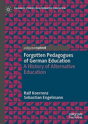 Engelmann, Sebastian / Ralf Koerrenz. Forgotten Pedagogues of German Education - A History of Alternative Education. Springer International Publishing, 2019.
