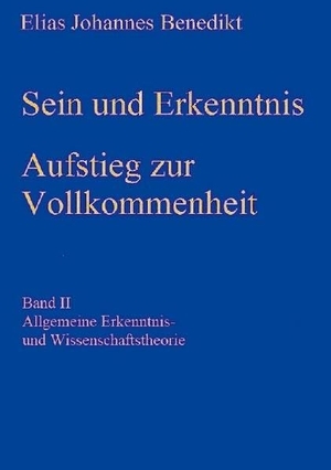 Benedikt, Elias Johannes. Sein und Erkenntnis - Allgemeine Erkenntnis- und Wissenschaftstheorie. Books on Demand, 2021.