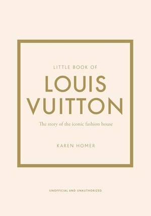 Homer, Karen. Little Book of Louis Vuitton - The Story of the Iconic Fashion House. Headline, 2021.