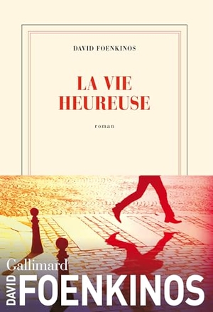 Foenkinos, David. La vie heureuse - Roman. Gallimard, 2024.