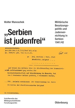 Manoschek, Walter. "Serbien ist judenfrei" - Militärische Besatzungspolitik und Judenvernichtung in Serbien 1941/42. De Gruyter Oldenbourg, 1995.
