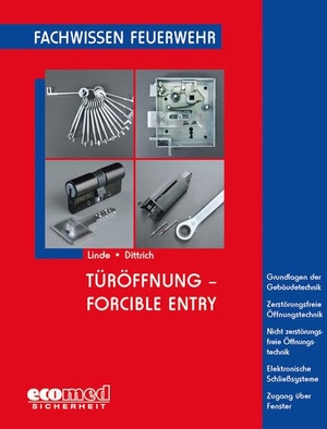 Linde, Christof / Bernd Dittrich. Türöffnung - Forcible Entry - Grundlagen der Gebäudetechnik - Zerstörungsfreie Öffnungstechnik - Nicht zerstörungsfreie Öffnungstechnik - Elektrische Schließsysteme - Zugang über Fenster. ecomed, 2012.