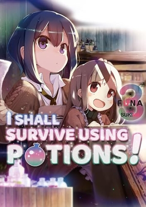 Funa. I Shall Survive Using Potions! Volume 3 (Light Novel) - Volume 3. Yen Press, 2020.