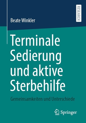 Winkler, Beate. Terminale Sedierung und aktive Sterbehilfe - Gemeinsamkeiten und Unterschiede. Springer-Verlag GmbH, 2026.