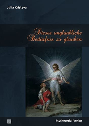 Kristeva, Julia. Dieses unglaubliche Bedürfnis zu glauben. Psychosozial Verlag GbR, 2015.