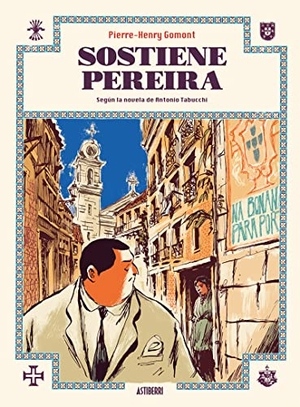 Tabucchi, Antonio / Pierre-Henry Gomont. Sostiene Pereira. Astiberri Ediciones, 2017.