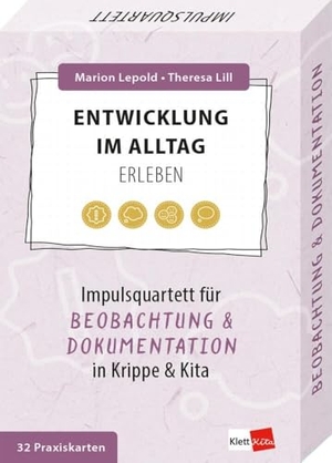 Lepold, Marion / Theresa Lill. Entwicklung im Alltag erleben - Impulsquartett für Beobachtung und Dokumentation in Krippe & Kita. Klett Kita GmbH, 2025.