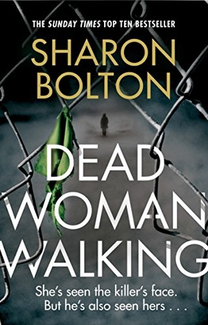 Bolton, Sharon. Dead Woman Walking. Transworld Publishers Ltd, 2017.