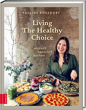 Bossdorf, Pauline. Living The Healthy Choice - einfach natürlich kochen. ZS Verlag, 2020.