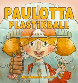 Rensen Aguión, Andi. Paulotta Plastikball. Morisken Verlag, 2021.