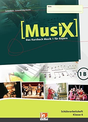 Detterbeck, Markus / Gero Schmidt-Oberländer. MusiX 1. Schülerarbeitsheft 1B. Ausgabe BG (Bayern Gym Lehrplan Plus) - Das Kursbuch Musik 1. Klasse 6. Helbling Verlag GmbH, 2018.