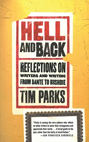Parks, Tim. Hell and Back - Reflections on Writers and Writing from Dante to Rushdie. ARCADE PUB, 2013.
