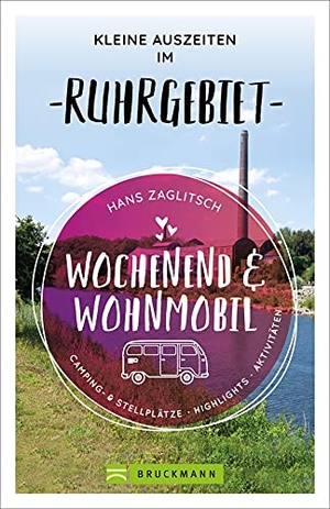 Zaglitsch, Hans. Wochenend und Wohnmobil - Kleine Auszeiten im Ruhrgebiet. Bruckmann Verlag GmbH, 2021.