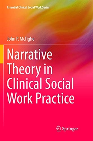 McTighe, John P.. Narrative Theory in Clinical Social Work Practice. Springer International Publishing, 2019.