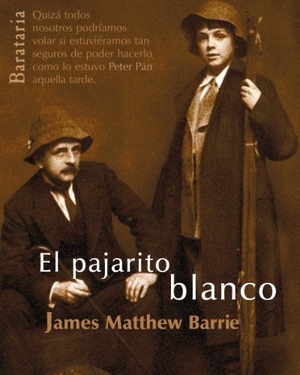 Barrie, J. M. / James Matthew Barrie. El pajarito blanco. Ediciones Barataria, 2009.