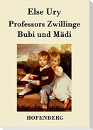 Professors Zwillinge: Bubi und Mädi