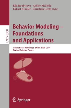 Roubtsova, Ella / Christian Gerth et al (Hrsg.). Behavior Modeling -- Foundations and Applications - International Workshops, BM-FA 2009-2014, Revised Selected Papers. Springer International Publishing, 2015.