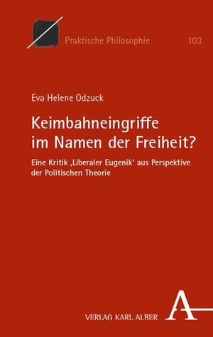 Odzuck, Eva Helene. Keimbahneingriffe im Namen der Freiheit? - Eine Kritik 'Liberaler Eugenik' aus Perspektive der Politischen Theorie. Karl Alber i.d. Nomos Vlg, 2026.