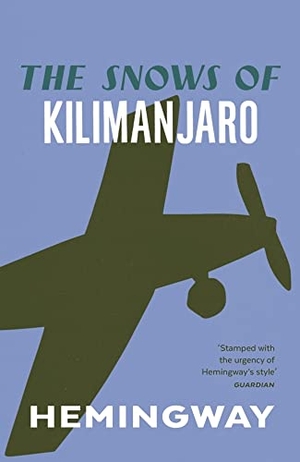 Hemingway, Ernest. The Snows of Kilimanjaro - And Other Stories. Random House UK Ltd, 2004.