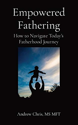 Chris, Andrew. Empowered Fathering - How to Navigate Today's Fatherhood Journey. The Empowered Living Press, 2020.