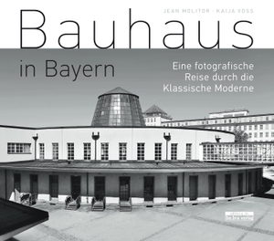 Molitor, Jean / Kaija Voss. Bauhaus in Bayern - Eine fotografische Reise durch die Klassische Moderne. Bebra Verlag, 2021.