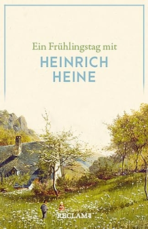Heine, Heinrich. Ein Frühlingstag mit Heinrich Heine - Heine, Heinrich - Deutsch-Lektüre, Deutsche Klassiker der Literatur - 14344. Reclam Philipp Jun., 2023.