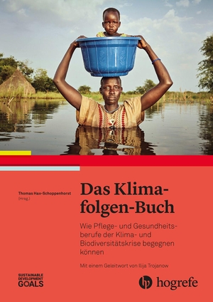 Hax-Schoppenhorst, Thomas (Hrsg.). Das Klimafolgen-Buch - Wie Pflege- und Gesundheitsberufe der Klima- und Biodiversitätskrise begegnen können. Hogrefe AG, 2024.