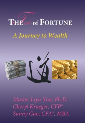 You / Ph D. Krueger et al. The Tao of Fortune - A Journey to Wealth. Xlibris, 2013.
