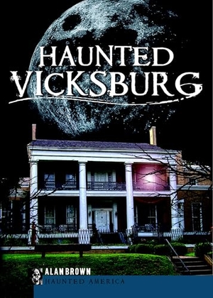 Brown. Haunted Vicksburg. Arcadia Publishing (SC), 2010.