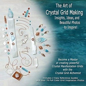 Tiari. The Art of Crystal Grid Making - Insights, Ideas, and Beautiful Photos to Inspire!. Tiari, 2018.